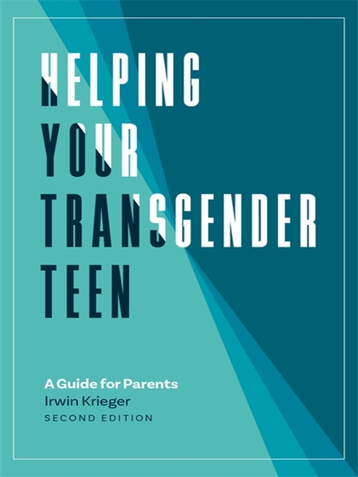 Title details for Helping Your Transgender Teen by Irwin Krieger - Available